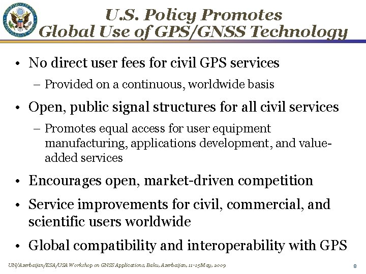 U. S. Policy Promotes Global Use of GPS/GNSS Technology • No direct user fees