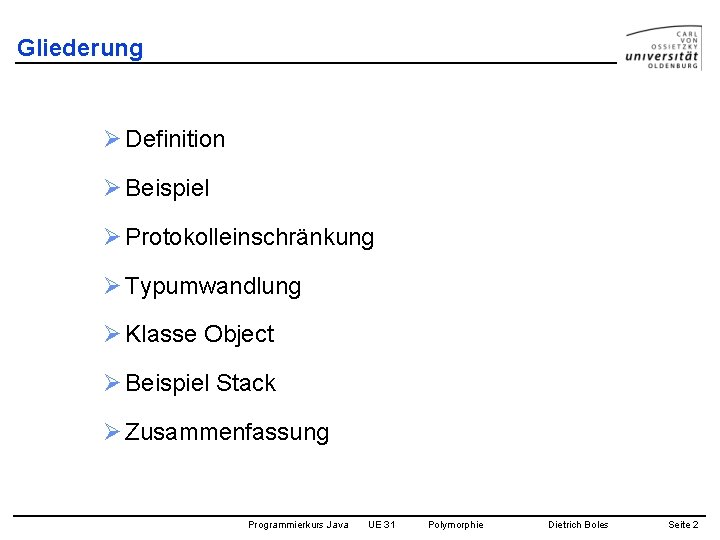 Gliederung Ø Definition Ø Beispiel Ø Protokolleinschränkung Ø Typumwandlung Ø Klasse Object Ø Beispiel