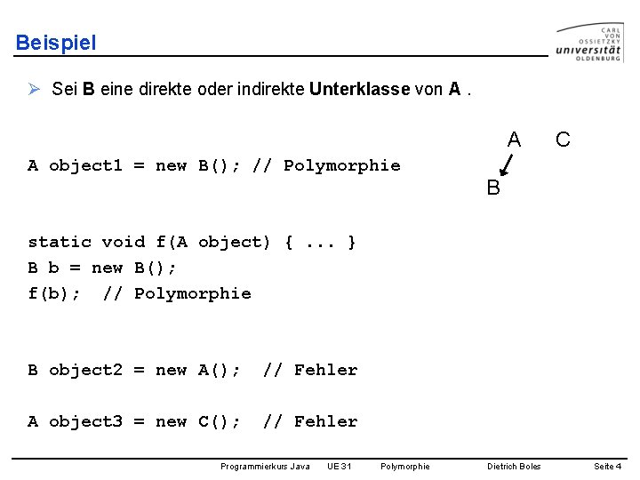Beispiel Ø Sei B eine direkte oder indirekte Unterklasse von A. A A object