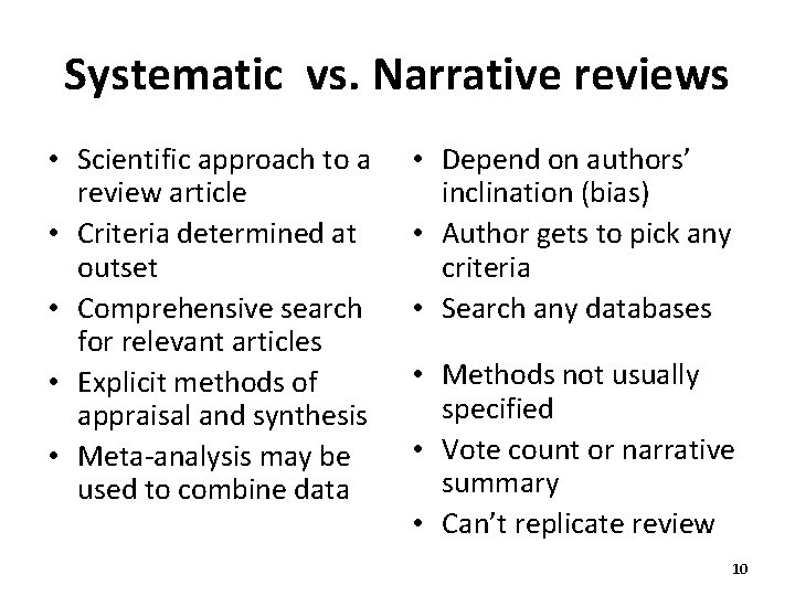 Systematic vs. Narrative reviews • Scientific approach to a review article • Criteria determined