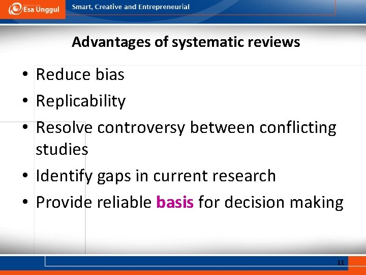 Advantages of systematic reviews • Reduce bias • Replicability • Resolve controversy between conflicting
