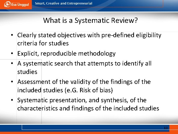 What is a Systematic Review? • Clearly stated objectives with pre-defined eligibility criteria for