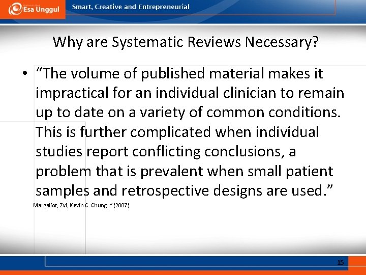 Why are Systematic Reviews Necessary? • “The volume of published material makes it impractical