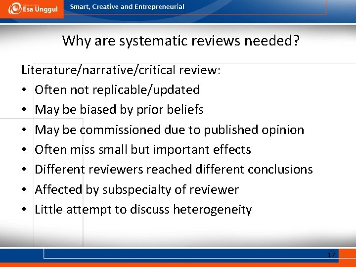 Why are systematic reviews needed? Literature/narrative/critical review: • Often not replicable/updated • May be