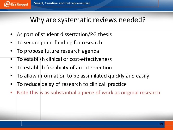 Why are systematic reviews needed? • • As part of student dissertation/PG thesis To