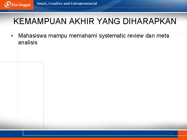 KEMAMPUAN AKHIR YANG DIHARAPKAN • Mahasiswa mampu memahami systematic review dan meta analisis 2