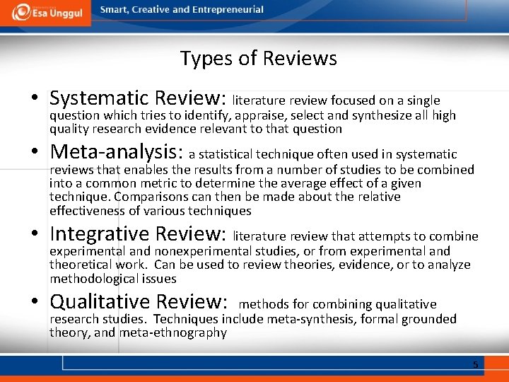 Types of Reviews • Systematic Review: literature review focused on a single question which