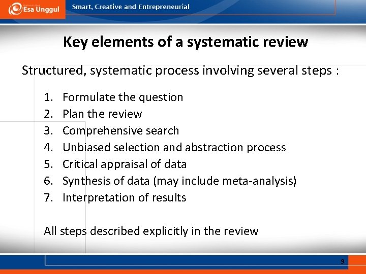 Key elements of a systematic review Structured, systematic process involving several steps : 1.