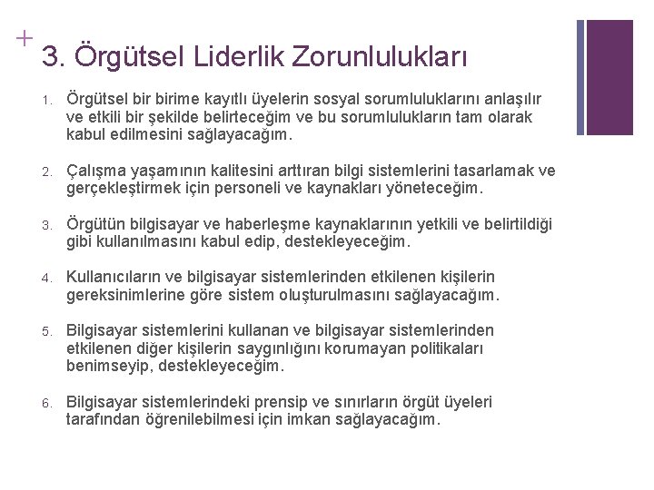 + 3. Örgütsel Liderlik Zorunlulukları 1. Örgütsel birime kayıtlı üyelerin sosyal sorumluluklarını anlaşılır ve