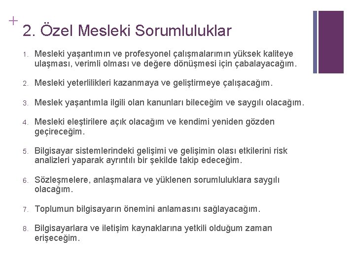 + 2. Özel Mesleki Sorumluluklar 1. Mesleki yaşantımın ve profesyonel çalışmalarımın yüksek kaliteye ulaşması,