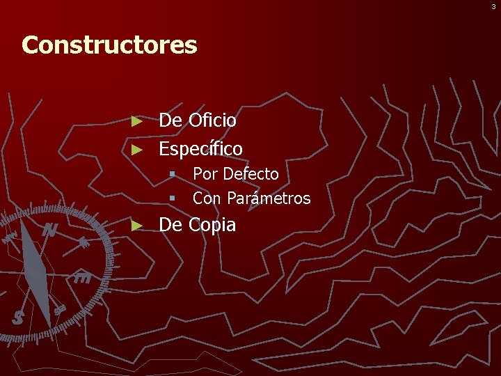 3 Constructores De Oficio ► Específico ► § Por Defecto § Con Parámetros ►