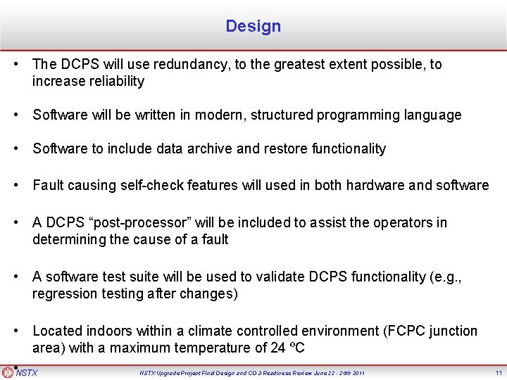 Design • The DCPS will use redundancy, to the greatest extent possible, to increase