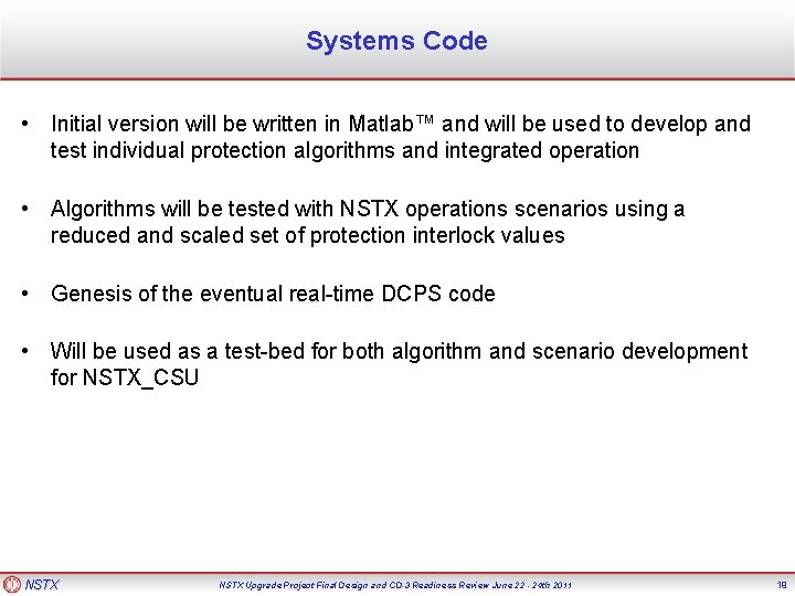 Systems Code • Initial version will be written in Matlab™ and will be used