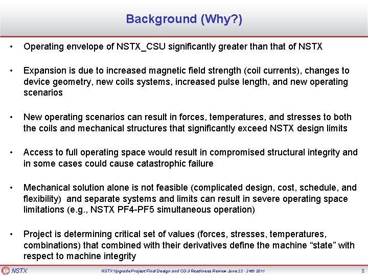 Background (Why? ) • Operating envelope of NSTX_CSU significantly greater than that of NSTX