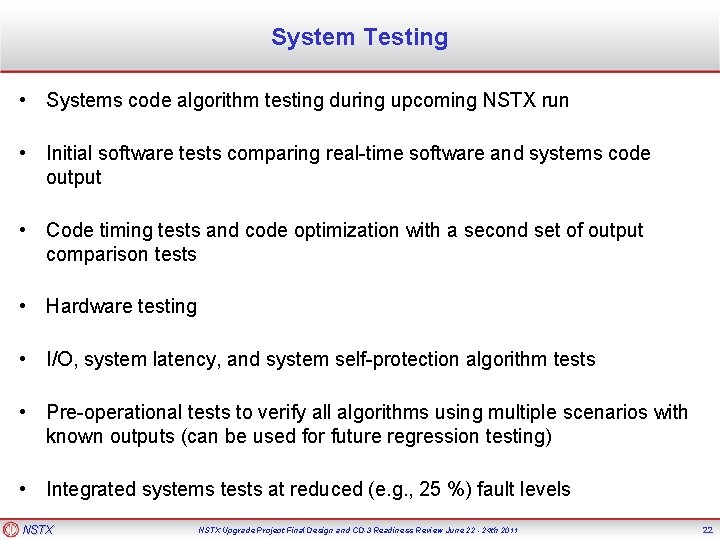 System Testing • Systems code algorithm testing during upcoming NSTX run • Initial software