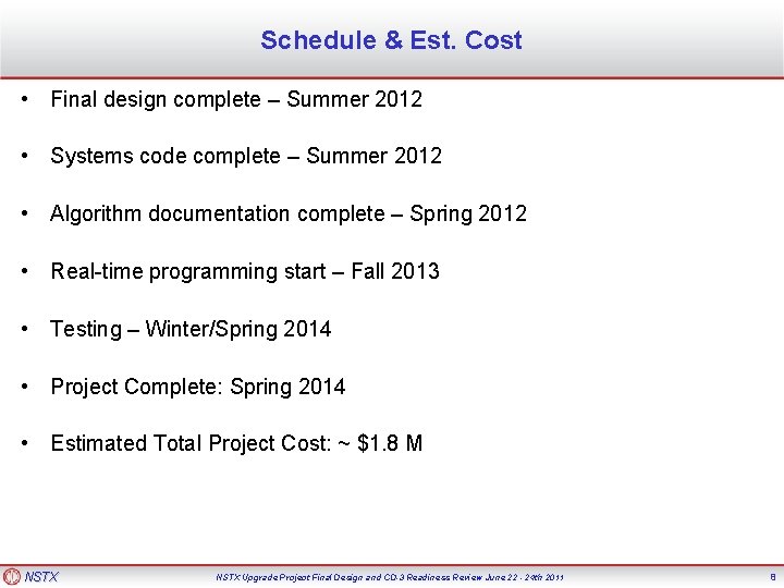 Schedule & Est. Cost • Final design complete – Summer 2012 • Systems code