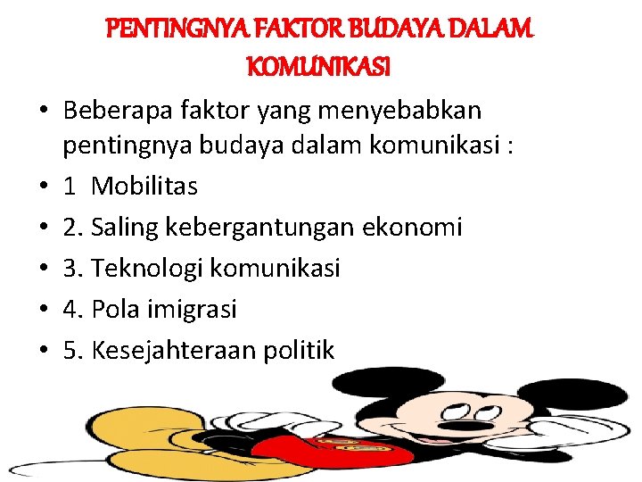 PENTINGNYA FAKTOR BUDAYA DALAM KOMUNIKASI • Beberapa faktor yang menyebabkan pentingnya budaya dalam komunikasi