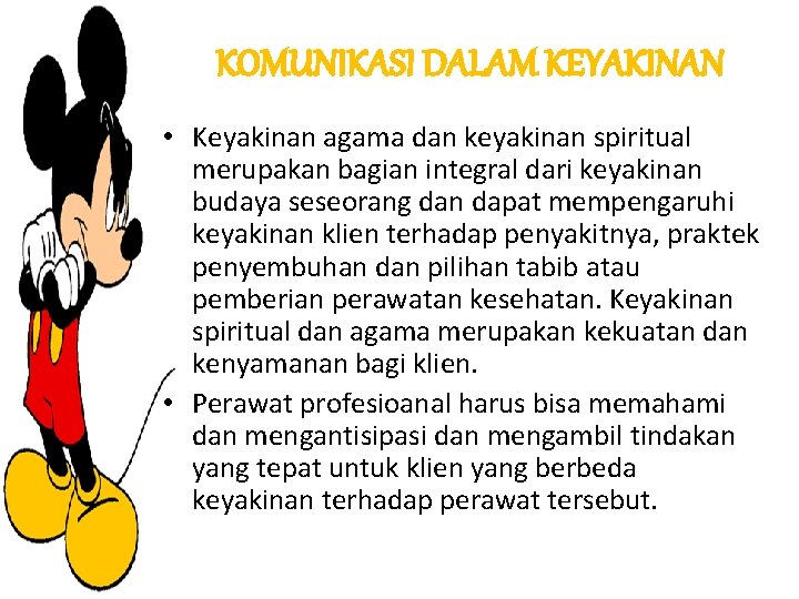 KOMUNIKASI DALAM KEYAKINAN • Keyakinan agama dan keyakinan spiritual merupakan bagian integral dari keyakinan