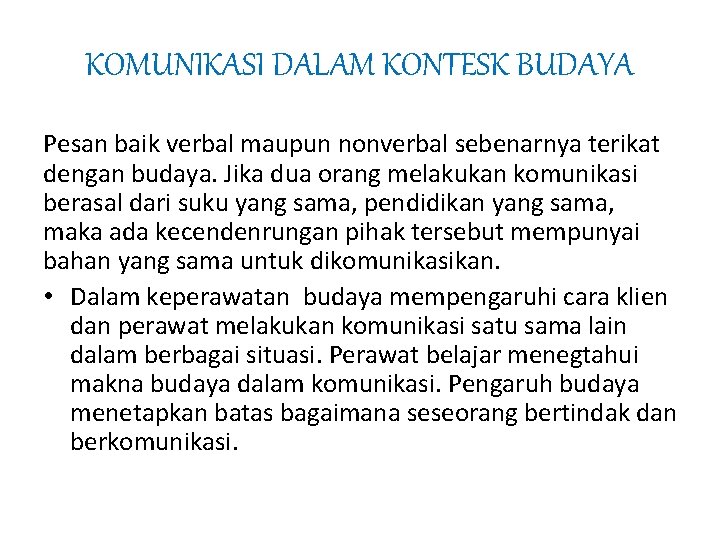 KOMUNIKASI DALAM KONTESK BUDAYA Pesan baik verbal maupun nonverbal sebenarnya terikat dengan budaya. Jika