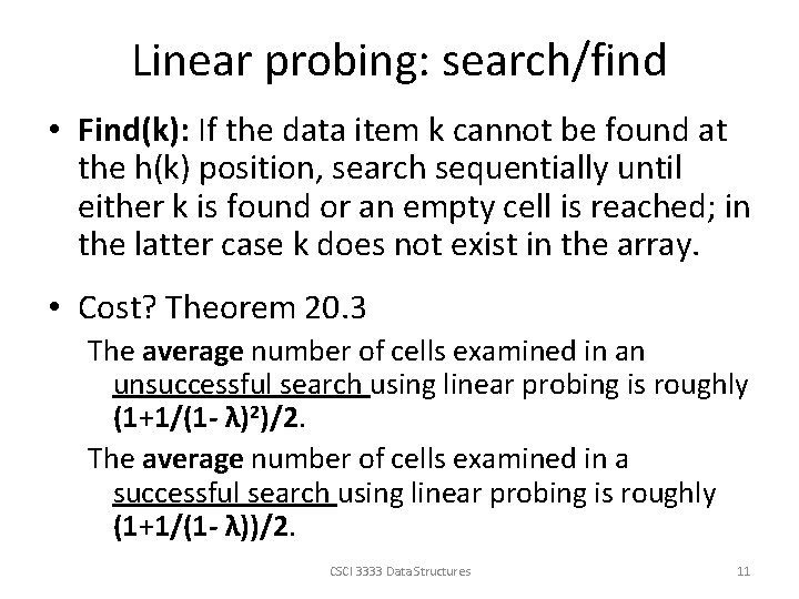 Linear probing: search/find • Find(k): If the data item k cannot be found at