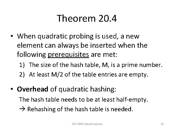 Theorem 20. 4 • When quadratic probing is used, a new element can always