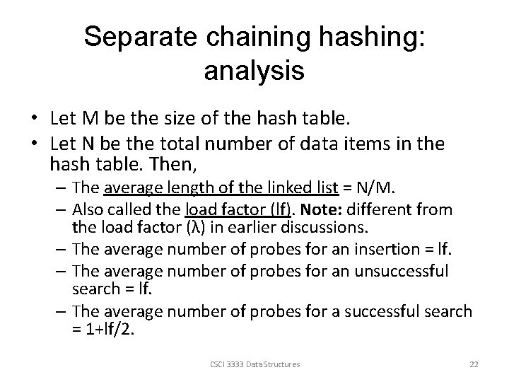 Separate chaining hashing: analysis • Let M be the size of the hash table.