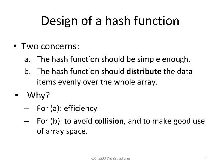 Design of a hash function • Two concerns: a. The hash function should be