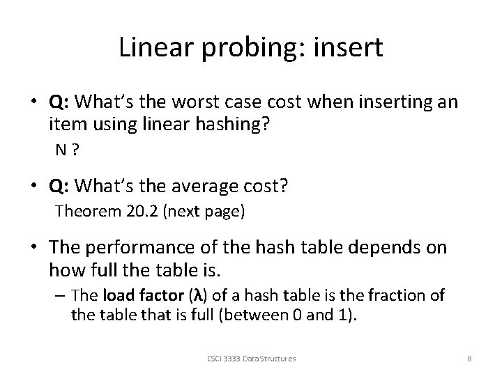 Linear probing: insert • Q: What’s the worst case cost when inserting an item