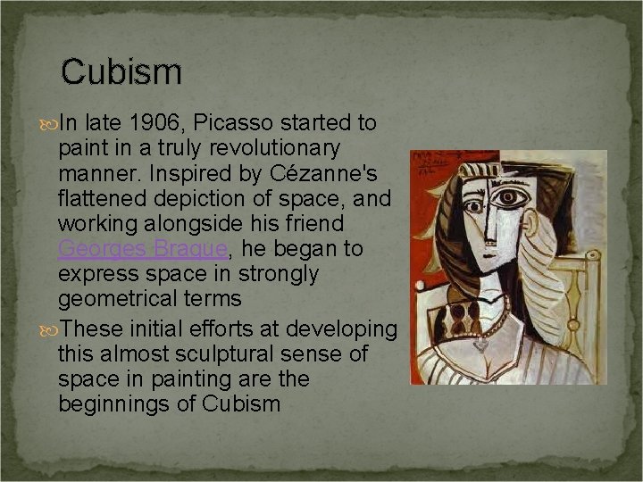 Cubism In late 1906, Picasso started to paint in a truly revolutionary manner. Inspired