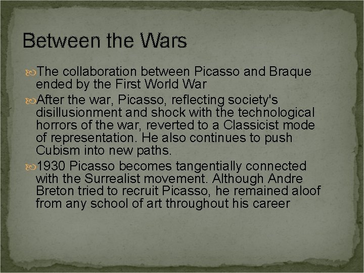 Between the Wars The collaboration between Picasso and Braque ended by the First World