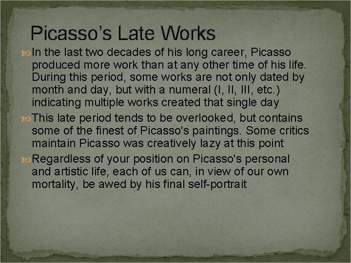 Picasso’s Late Works In the last two decades of his long career, Picasso produced