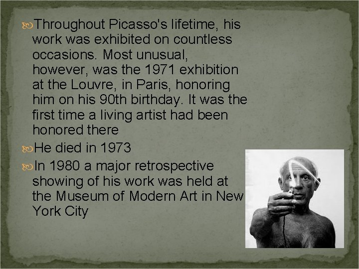  Throughout Picasso's lifetime, his work was exhibited on countless occasions. Most unusual, however,