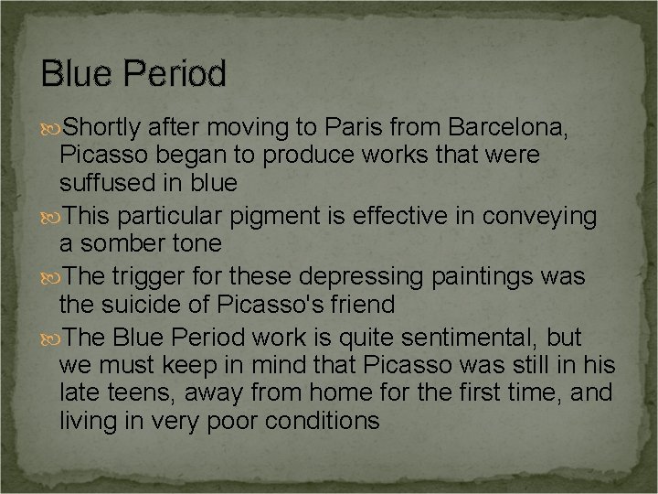 Blue Period Shortly after moving to Paris from Barcelona, Picasso began to produce works