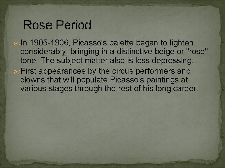 Rose Period In 1905 -1906, Picasso's palette began to lighten considerably, bringing in a