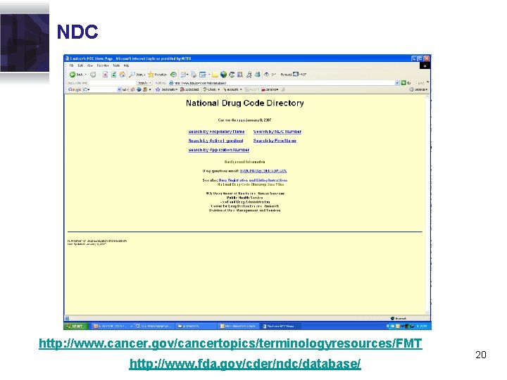 NDC http: //www. cancer. gov/cancertopics/terminologyresources/FMT http: //www. fda. gov/cder/ndc/database/ 20 