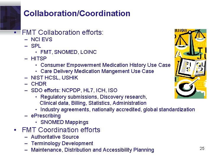 Collaboration/Coordination • FMT Collaboration efforts: – NCI EVS – SPL • FMT, SNOMED, LOINC