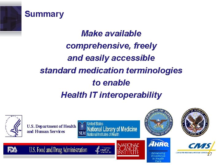 Summary Make available comprehensive, freely and easily accessible standard medication terminologies to enable Health