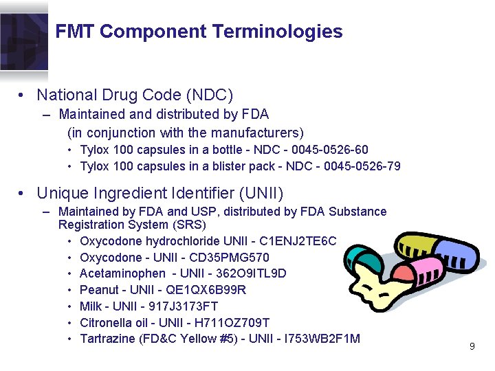 FMT Component Terminologies • National Drug Code (NDC) – Maintained and distributed by FDA