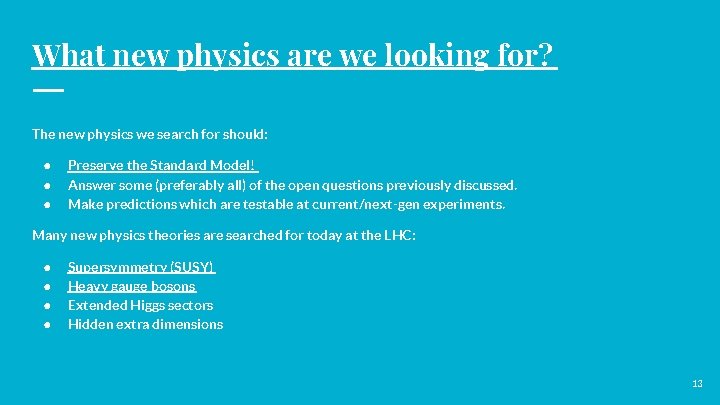 What new physics are we looking for? The new physics we search for should: