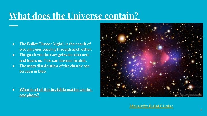 What does the Universe contain? ● ● The Bullet Cluster (right), is the result