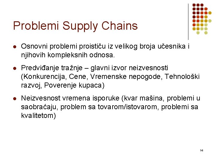 Problemi Supply Chains l Osnovni problemi proističu iz velikog broja učesnika i njihovih kompleksnih