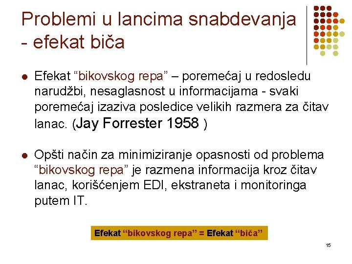 Problemi u lancima snabdevanja - efekat biča l Efekat “bikovskog repa” – poremećaj u