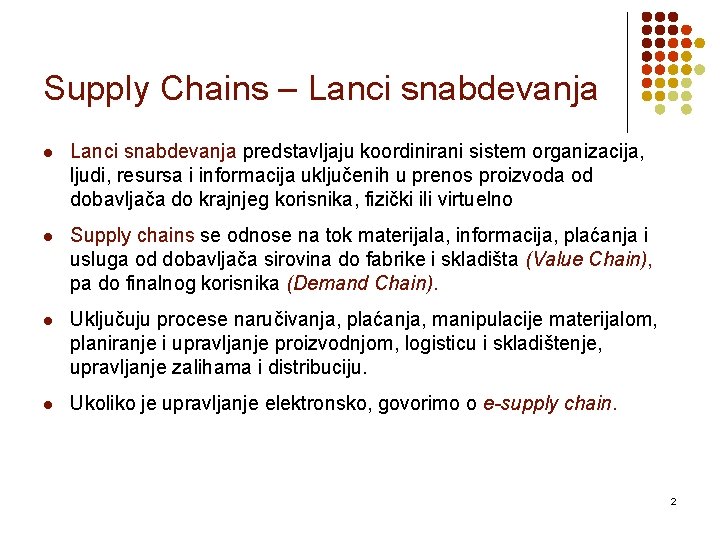 Supply Chains – Lanci snabdevanja l Lanci snabdevanja predstavljaju koordinirani sistem organizacija, ljudi, resursa