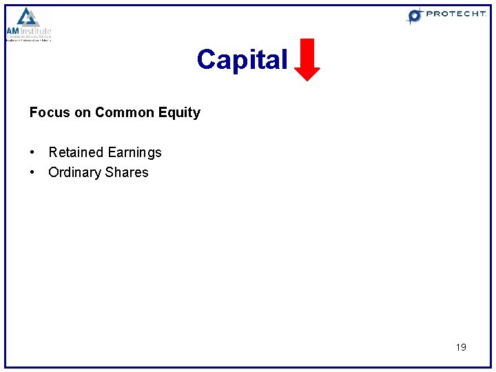 Capital Focus on Common Equity • Retained Earnings • Ordinary Shares 19 