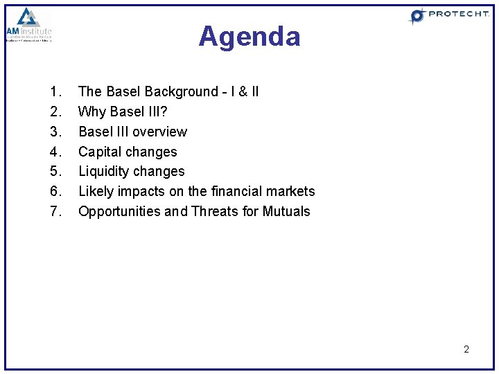 Agenda 1. 2. 3. 4. 5. 6. 7. The Basel Background - I &