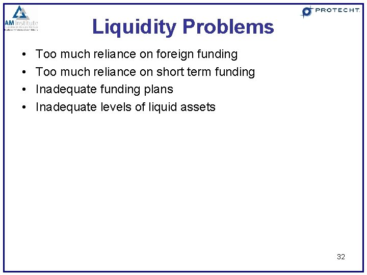 Liquidity Problems • • Too much reliance on foreign funding Too much reliance on