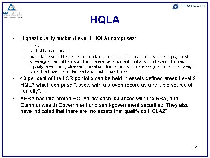 HQLA • Highest quality bucket (Level 1 HQLA) comprises: – cash; – central bank