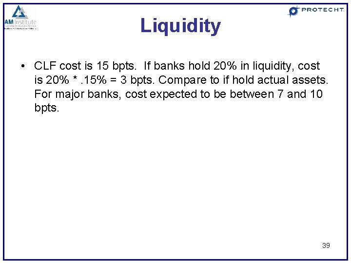 Liquidity • CLF cost is 15 bpts. If banks hold 20% in liquidity, cost