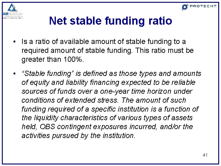 Net stable funding ratio • Is a ratio of available amount of stable funding