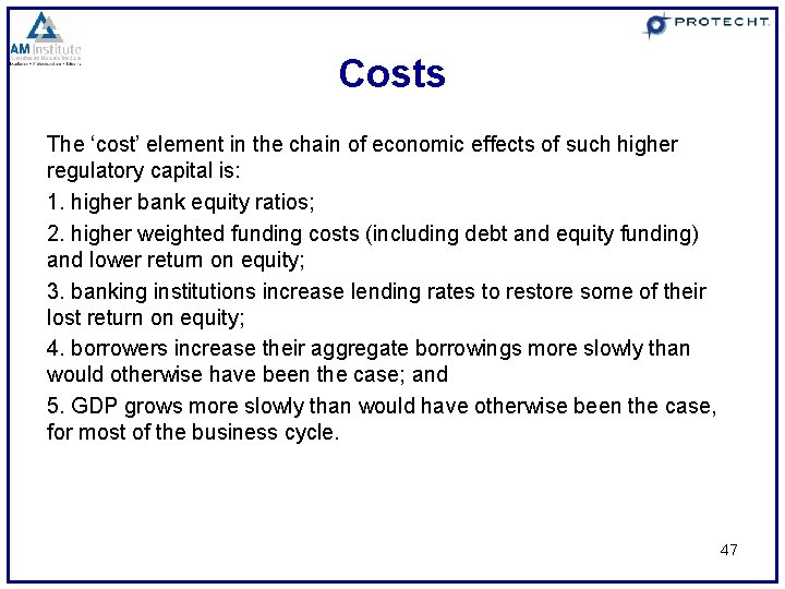 Costs The ‘cost’ element in the chain of economic effects of such higher regulatory